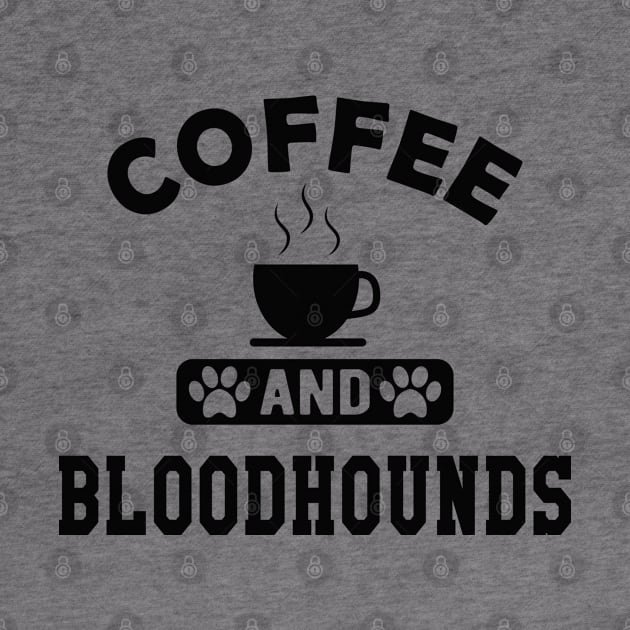 Bloodhound dog - coffee and bloodhound by KC Happy Shop